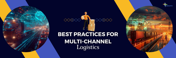 Best Practices for Multi-Channel Logistics